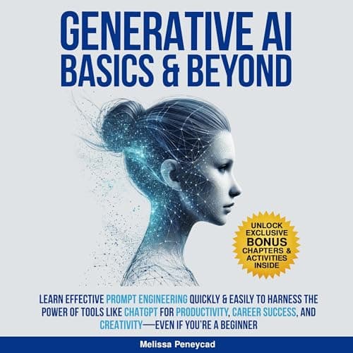 Generative AI Basics &amp;amp; Beyond by Melissa Peneycad — Fuel Your Mind With The Most Binge-Worthy Full Audiobook Today! cover