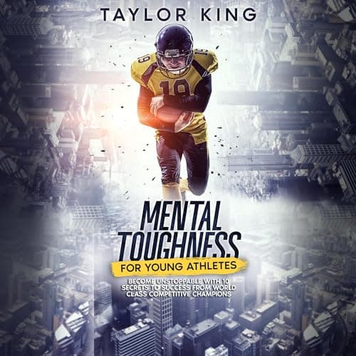 Mental Toughness for Young Athletes by Taylor King - Ignite The Ground-Breaking Full Audiobook Now, Knowledge Hunters! cover