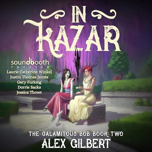 In Kazar by Alex Gilbert - Press Play On This Unforgettable Full Audiobook — Perfect Right Now. cover