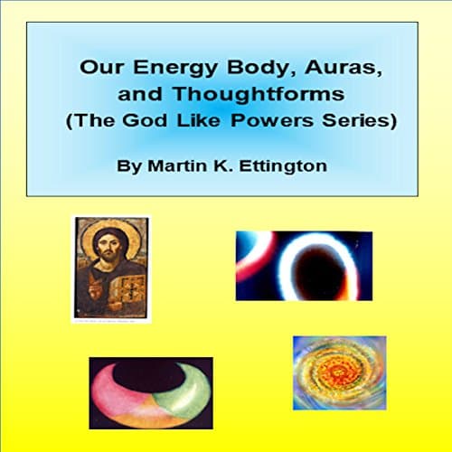 Our Energy Body, Auras, and Thoughtforms by Martin K. Ettington | Free Audiobook — How to Discover Audiobook in Self Development, Meditation cover