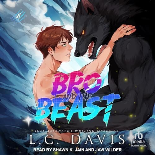 Bro and the Beast by Joel Abernathy, L. C. Davis - Explore The Full Audiobook Everyone Is Talking About — So Binge-Worthy! cover