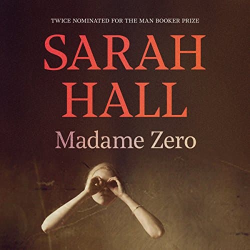Madame Zero by Sarah Hall | Audiobook - Experience Stories Through Your Ears With Free Audiobook | Fiction, Short Stories & Anthologies cover