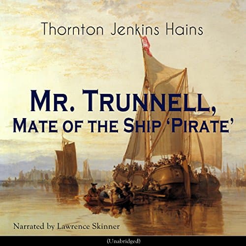 Mr. Trunnell, Mate of the Ship Pirate by Thornton Jenkins Hains | Free Audiobook - Experience Free Audiobook in Fiction, Contemporary cover