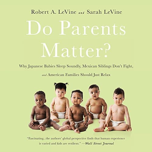 Do Parents Matter? Audiobook by Robert A. LeVine, Sarah LeVine — Listen to Best Sellers Audiobooks in Self Development, Parenting cover