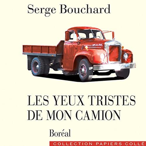 Les yeux tristes de mon camion par Serge Bouchard | Livre Audio Gratuit - Download Audiobook in Bios & Memoirs, Personal Memoirs cover