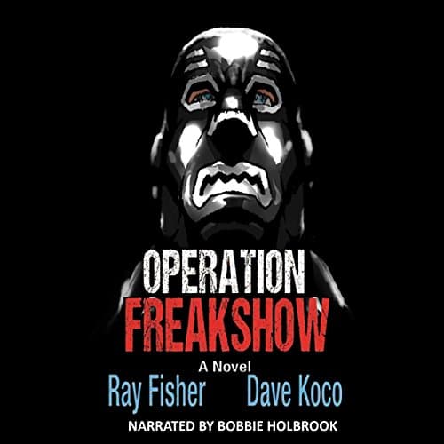Operation Freakshow by Ray Fisher | Free Audiobook — Experience Full Audiobook in Fiction, Contemporary cover