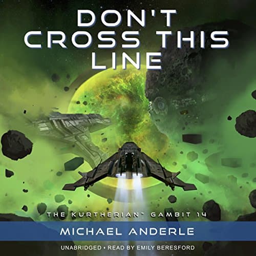 Don't Cross This Line by Michael Anderle | Free Audiobook - Discover Full Audiobook in Sci-Fi & Fantasy, Sci-Fi: Contemporary cover