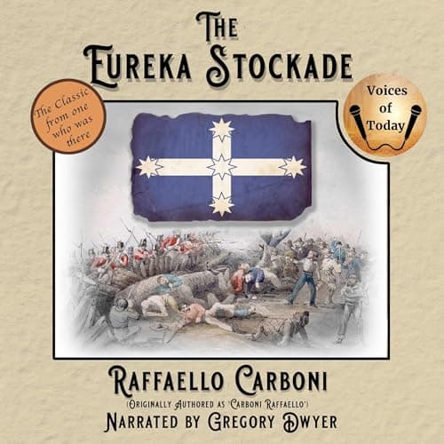 The Eureka Stockade by Raffaello Carboni - Enjoy Your Day With A Riveting Full Audiobook. cover