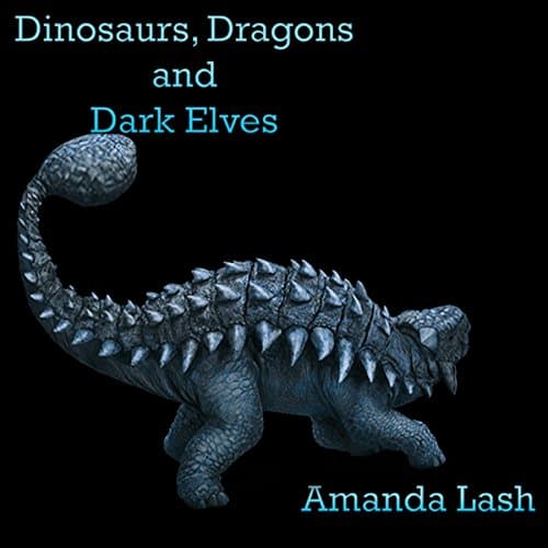 Dark Elves, Dragons, and Dinosaurs Audiobook by Amanda Lash - Get Best Sellers Audiobooks in Sci-Fi & Fantasy, Short Stories & Anthologies cover