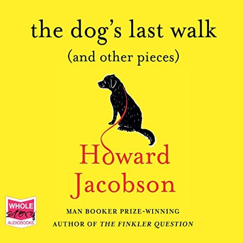 Dog's Last Walk Audiobook by Howard Jacobson - Listen, Escape, Enjoy With Full Audiobook cover
