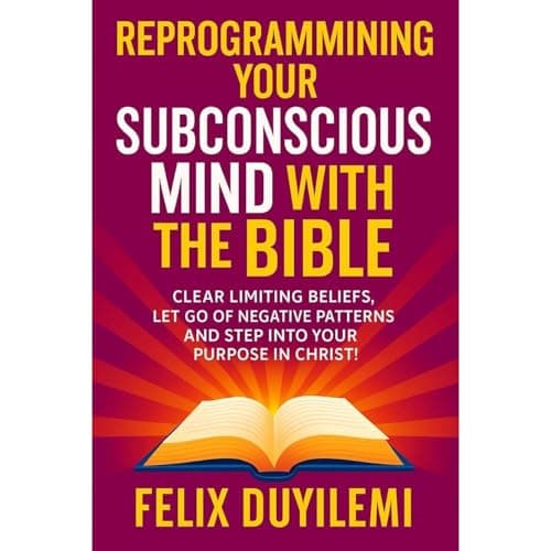 Reprogramming Your Subconscious Mind With The Bible by Felix Duyilemi - Embrace This Spellbinding Full Audiobook And Feel The Difference. cover