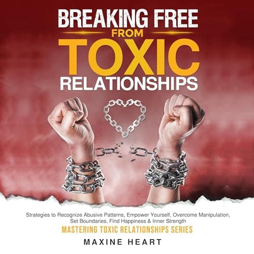 Breaking Free from Toxic Relationships by Maxine Heart - Discover Your Day With A Vivid Full Audiobook. cover
