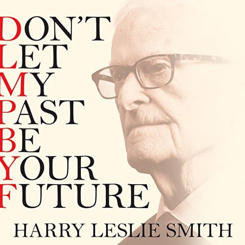 Don't Let My Past Be Your Future by Harry Leslie Smith | Free Audiobook - Download Audiobook in Bios & Memoirs, Personal Memoirs cover
