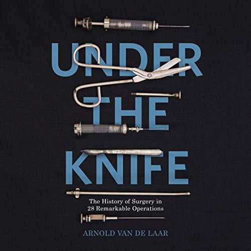 Under the Knife by Arnold van de Laar | Free Audiobook — Stream Free Audiobook in Science & Technology, Magazine & Radio cover