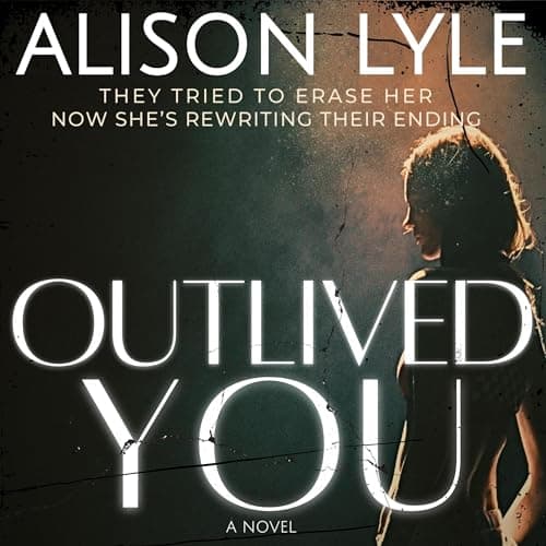 Outlived You : Alison Lyle — Listen Without Lifting a Finger, Unabridged Stories Are the Ultimate Immersive Pleasure cover