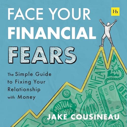 Face Your Financial Fears by Jake Cousineau — Embark On The Most Spellbinding Full Audiobook Today! cover