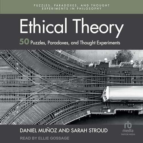 Ethical Theory: 50 Puzzles, Paradoxes, and Thought Experiments by Daniel Muñoz, Sarah Stroud - Get Hooked On: This Vivid Full Audiobook For Curious Minds. cover