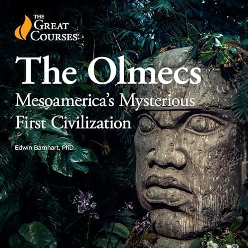 The Olmecs: Mesoamerica&amp;rsquo;s Mysterious First Civilization by Edwin Barnhart, The Great Courses — Discover The Full Audiobook That Keeps Thriller Fans Hooked. cover