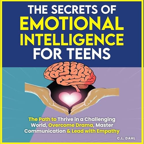 The Secrets of Emotional Intelligence for Teens by C. L. Dahl - Dive Into The Full Audiobook That Keeps Book-Lovers Hooked. cover