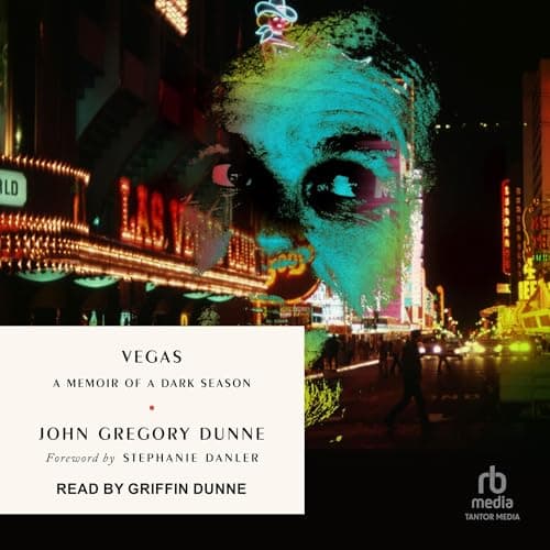 Vegas by John Gregory Dunne, Stephanie Danler - foreword - Don’t Miss This Powerful Full Audiobook — Perfect On A Rainy Day. cover