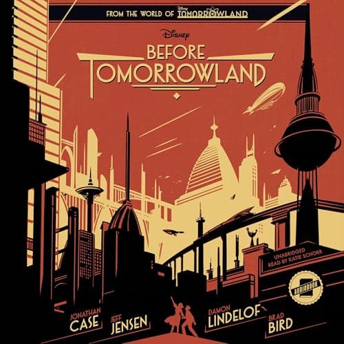 Before Tomorrowland by Jeff Jensen, Damon Lindelof, Brad Bird, Jonathan Case — Enjoy Your Day With A Addictive Full Audiobook. cover