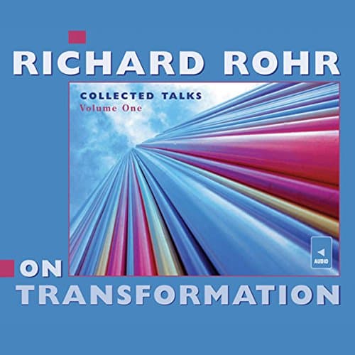 Richard Rohr on Transformation Audiobook by Richard Rohr - Discover New Releases Audiobooks in Self Development, Motivation & Inspiration cover