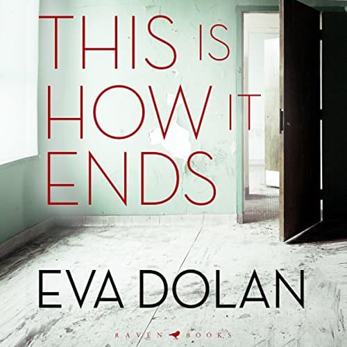 This Is How It Ends by Eva Dolan | Audiobook - Free Audiobook: Read Without Reading | Mysteries & Thrillers, Suspense cover