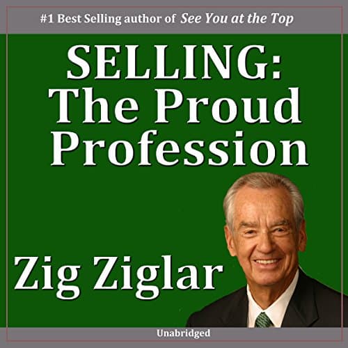 Selling by Zig Ziglar | Free Audiobook - Stream Full Audiobook in Business, Personal Finance & Investing cover