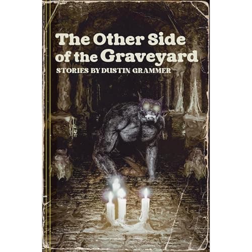 The Other Side of the Graveyard by Dustin Grammer — Fuel Your Mind With A Full Audiobook That Is Simply Next-Level. cover