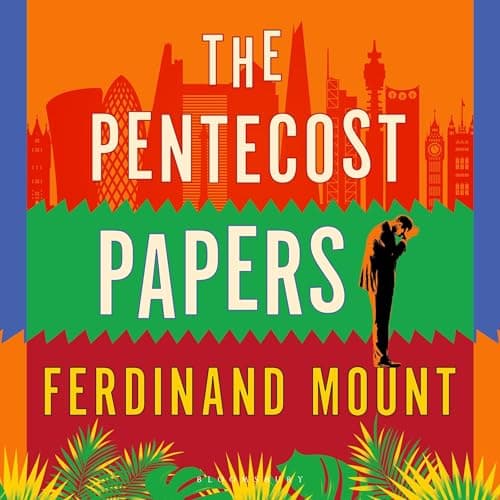 The Pentecost Papers by Ferdinand Mount — Journey Through The Game-Changing Full Audiobook Now, Curious Minds! cover
