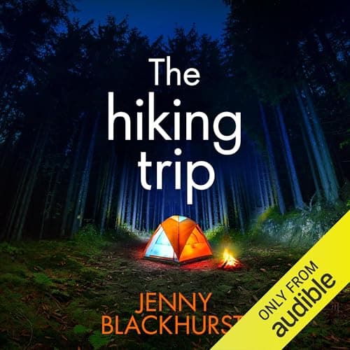 The Hiking Trip by Jenny Blackhurst - Absorb A Full Audiobook That Is Simply Powerful. cover
