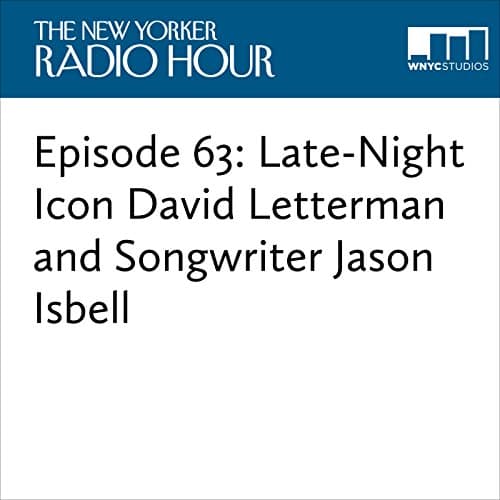 Episode 63: Late-Night Icon David Letterman and Songwriter Jason Isbell by David Remnick | Audiobook - Reading Made Effortless, Just Listen With Free Audiobook | Radio & TV, Great Interviews cover
