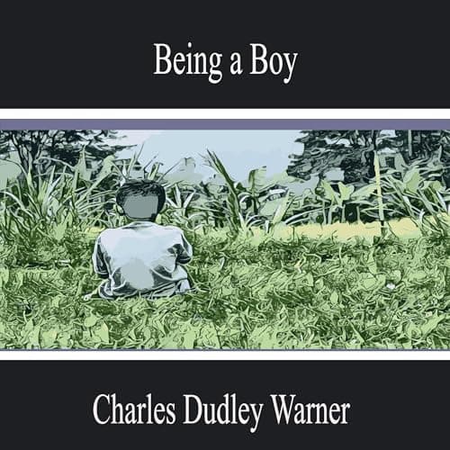 Being a Boy Audiobook by Charles Dudley Warner - Your Portable Library of Free Audiobook cover