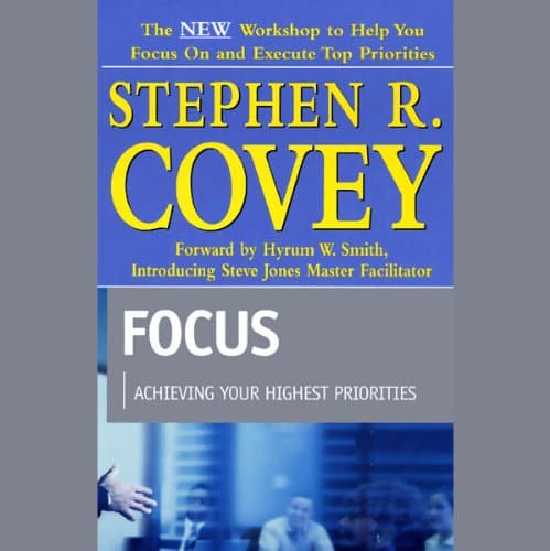 Focus by Stephen R. Covey - Don’t Miss A High-Impact Full Audiobook On Your Commute. cover