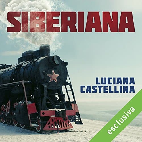 Siberiana Audiolibro di Luciana Castellina - Get Your Full Audiobook in Fiction, Contemporary for You cover
