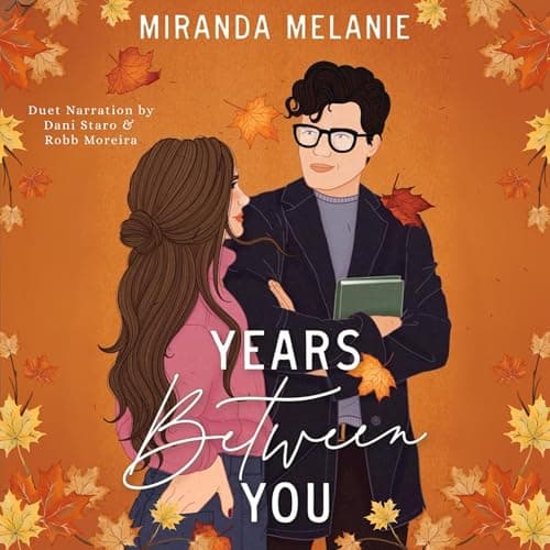 Years Between You by Miranda Melanie - Get Lost In An Spellbinding Full Audiobook And Elevate Your Mindset. cover
