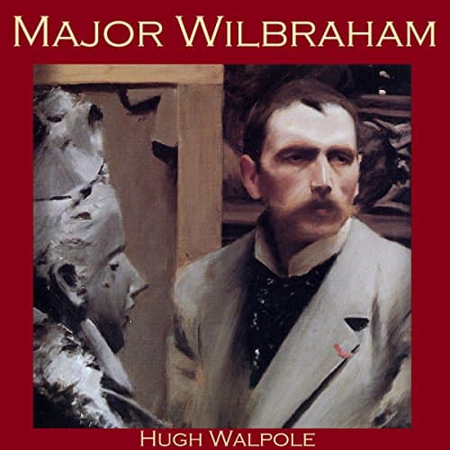 Major Wilbraham by Hugh Walpole | Free Audiobook — Grab Free Audiobook in Classics, British Literature cover