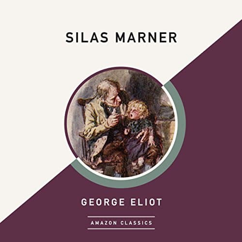 Silas Marner (AmazonClassics Edition) by George Eliot | Audiobook - Free Audiobook: Stories for Your Ears | Classics, British Literature cover