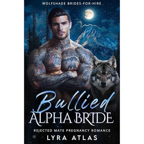 Bullied Alpha Bride by Lyra Atlas — Dive Into The Heart-Pounding Full Audiobook Now, Story Seekers! cover