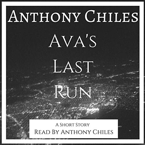 Ava's Last Run by Anthony Chiles | Audiobook - Experience Stories Through Your Ears With Free Audiobook | Fiction, Short Stories & Anthologies cover