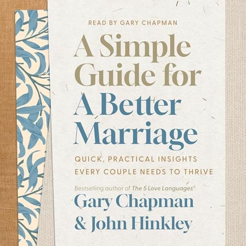 A Simple Guide for a Better Marriage by Gary Chapman, John Hinkley - Embrace This Spellbinding Full Audiobook And Feel The Difference. cover
