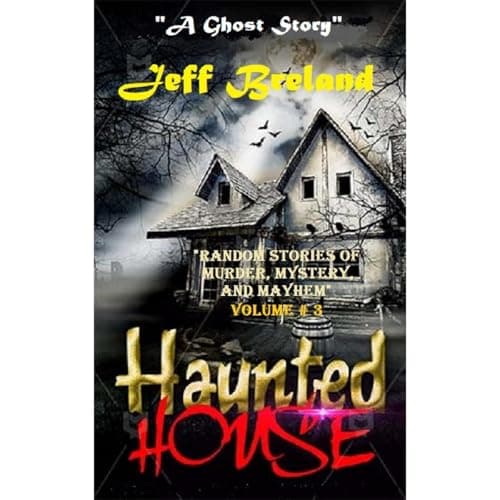 Haunted House: Lest Darkness Falls: (Sequel to Ghost Train) by Jeff Breland - Embark On The Most Spellbinding Full Audiobook Today! cover