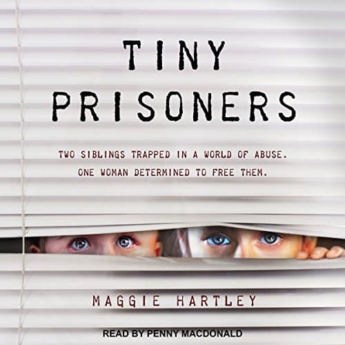 Tiny Prisoners Audiobook by Maggie Hartley - Listen to Best Sellers Audiobooks in Self Development, Parenting cover