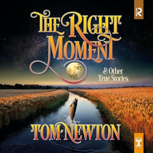 The Right Moment by Tom Newton - Dive Into A Ground-Breaking Full Audiobook On Your Commute. cover