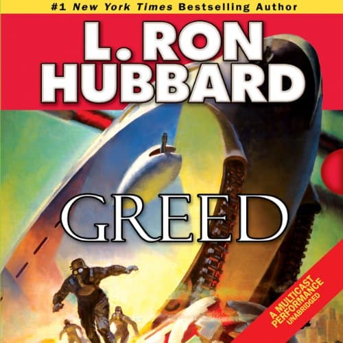 Greed Audiobook by L. Ron Hubbard — Listen With Your Mind, Not Just Your Ears With Free Audiobook cover