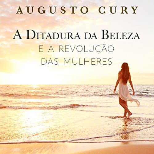 A ditadura da beleza e a revoluço das mulheres [The Dictatorship of Beauty and the Revolution of Women] by Augusto Cury | Audiobook - Free Audiobook: Giving You a Laugh While You Walk the Path | Self Development, Motivation & Inspiration cover