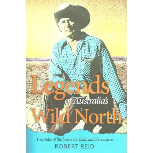 Legends of Australia's Wild North by Robert Reid — Enjoy Your Day With A Riveting Full Audiobook. cover