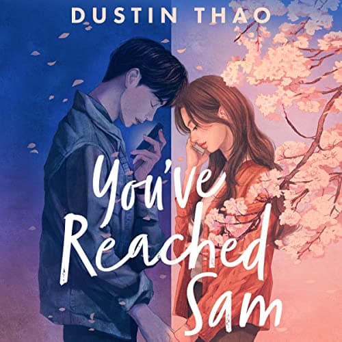 You've Reached Sam by Dustin Thao - Absorb This Thought-Provoking Full Audiobook And Feel The Difference. cover