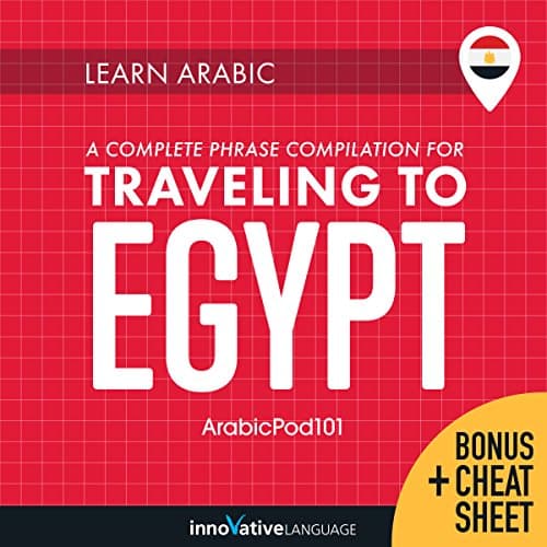 Learn Arabic: A Complete Phrase Compilation for Traveling to Egypt by Innovative Language Learning LLC | Audiobook — Reading, Reinvented: Free Audiobook | Language Instruction, Other Languages cover