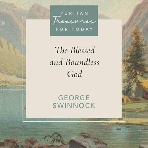 Blessed and Boundless God Audiobook by George Swinnock - Let Your Mind Travel Through Words With Full Audiobook cover